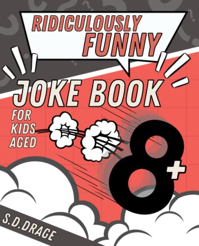 Ridiculously funny joke book for kids aged 8+