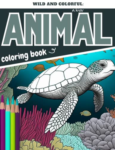 Wild and colorful: A kids' animal coloring book