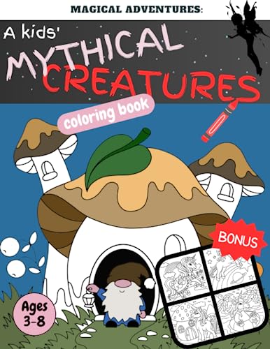 Magical Adventures: A kids' Mythical Creature coloring book: Journey into the World of Mythical Creatures - A Captivating Coloring Book for Curious Kids Ages 3-8. (Coloring books for kids!!)