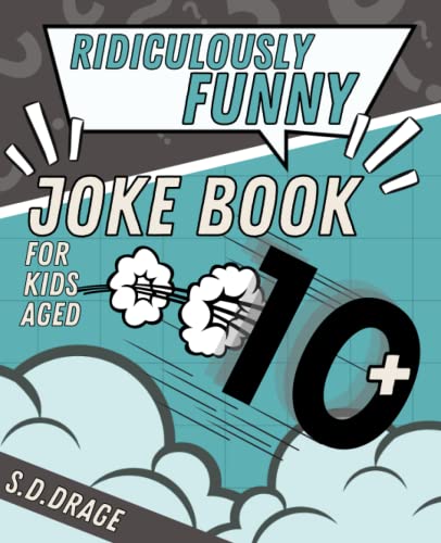 Ridiculously funny joke book for kids aged 10+